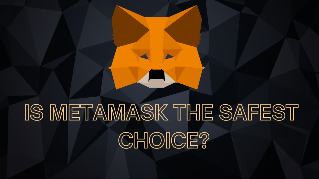 Is MetaMask Safe to Store Crypto