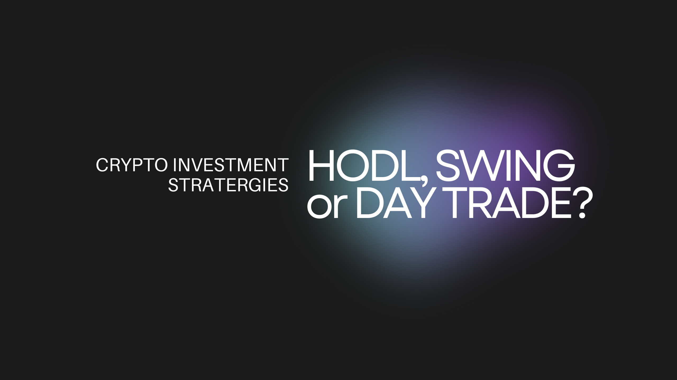 Crypto Trading Strategies: HODL, Swing, or Day Trade?